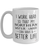 Funny Northern Water Snake Mug I Work Hard So That My Northern Water Snake Can Have A Better Life Coffee Cup 15oz White