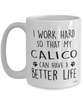 Funny Calico Cat Mug I Work Hard So That My Calico Can Have A Better Life Coffee Cup 15oz White