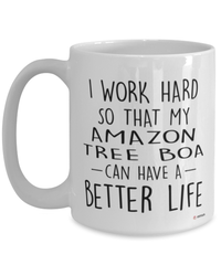 Funny Amazon Tree Boa Mug I Work Hard So That My Amazon Tree Boa Can Have A Better Life Coffee Cup 15oz White