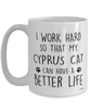 Funny Cyprus Cat Mug I Work Hard So That My Cyprus Can Have A Better Life Coffee Cup 15oz White