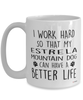 Funny Estrela Mountain Dog Mug I Work Hard So That My Estrela Mountain Dog Can Have A Better Life Coffee Cup 15oz White