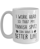 Funny Finnish Spitz Dog Mug I Work Hard So That My Finnish Spitz Can Have A Better Life Coffee Cup 15oz White