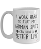 Funny German Spitz Dog Mug I Work Hard So That My German Spitz Can Have A Better Life Coffee Cup 15oz White