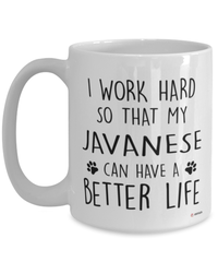 Funny Javanese Cat Mug I Work Hard So That My Javanese Can Have A Better Life Coffee Cup 15oz White