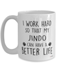 Funny Jindo Dog Mug I Work Hard So That My Jindo Can Have A Better Life Coffee Cup 15oz White