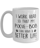 Funny Pixie-Bob Cat Mug I Work Hard So That My Pixie-Bob Can Have A Better Life Coffee Cup 15oz White