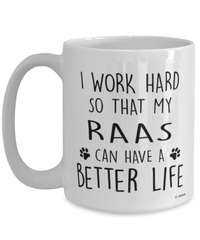 Funny Raas Cat Mug I Work Hard So That My Raas Can Have A Better Life Coffee Cup 15oz White