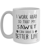 Funny Sawet Cat Mug I Work Hard So That My Sawet Can Have A Better Life Coffee Cup 15oz White