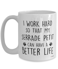 Funny Serrade Petit Cat Mug I Work Hard So That My Serrade Petit Can Have A Better Life Coffee Cup 15oz White