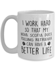 Funny Nova Scotia Duck Tolling Retriever Dog Mug I Work Hard So That My Nova Scotia Duck Tolling Retriever Can Have A Better Life Coffee Cup 15oz White