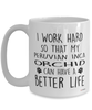 Funny Peruvian Inca Orchid Dog Mug I Work Hard So That My Peruvian Inca Orchid Can Have A Better Life Coffee Cup 15oz White