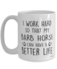 Funny Barb Horse Mug I Work Hard So That My Barb Can Have A Better Life Coffee Cup 15oz White