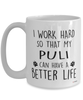 Funny Puli Dog Mug I Work Hard So That My Puli Can Have A Better Life Coffee Cup 15oz White