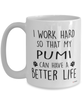 Funny Pumi Dog Mug I Work Hard So That My Pumi Can Have A Better Life Coffee Cup 15oz White