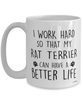 Funny Rat Terrier Mug I Work Hard So That My Rat Terrier Can Have A Better Life Coffee Cup 15oz White