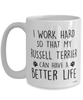 Funny Russell Terrier Mug I Work Hard So That My Russell Terrier Can Have A Better Life Coffee Cup 15oz White