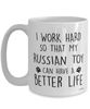 Funny Russian Toy Dog Mug I Work Hard So That My Russian Toy Can Have A Better Life Coffee Cup 15oz White