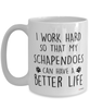 Funny Schapendoes Dog Mug I Work Hard So That My Schapendoes Can Have A Better Life Coffee Cup 15oz White