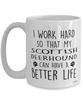 Funny Scottish DeerHound Mug I Work Hard So That My Scottish Deerhound Can Have A Better Life Coffee Cup 15oz White