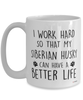 Funny Siberian Husky Mug I Work Hard So That My Siberian Husky Can Have A Better Life Coffee Cup 15oz White