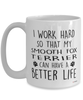 Funny Smooth Fox Terrier Mug I Work Hard So That My Smooth Fox Terrier Can Have A Better Life Coffee Cup 15oz White