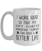 Funny Soft Coated Wheaten Terrier Mug I Work Hard So That My Soft Coated Wheaten Terrier Can Have A Better Life Coffee Cup 15oz White