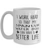 Funny Spanish Water Dog Mug I Work Hard So That My Spanish Water Dog Can Have A Better Life Coffee Cup 15oz White