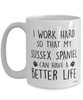 Funny Sussex Spaniel Dog Mug I Work Hard So That My Sussex Spaniel Can Have A Better Life Coffee Cup 15oz White