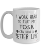 Funny Tosa Dog Mug I Work Hard So That My Tosa Can Have A Better Life Coffee Cup 15oz White
