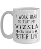 Funny Vizsla Dog Mug I Work Hard So That My Vizsla Can Have A Better Life Coffee Cup 15oz White