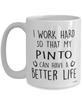 Funny Pinto Horse Mug I Work Hard So That My Pinto Can Have A Better Life Coffee Cup 15oz White