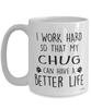 Funny Chug Dog Mug I Work Hard So That My Chug Can Have A Better Life Coffee Cup 15oz White