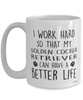 Funny Golden Cocker Retriever Mug I Work Hard So That My Golden Cocker Retriever Can Have A Better Life Coffee Cup 15oz White