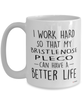 Funny Bristlenose Pleco Fish Mug I Work Hard So That My Bristlenose Pleco Can Have A Better Life Coffee Cup 15oz White