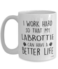 Funny Labrottie Dog Mug I Work Hard So That My Labrottie Can Have A Better Life Coffee Cup 15oz White