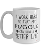Funny Puggle Dog Mug I Work Hard So That My Puggle Can Have A Better Life Coffee Cup 15oz White