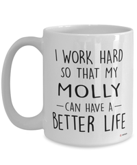 Funny Molly Fish Mug I Work Hard So That My Molly Can Have A Better Life Coffee Cup 15oz White