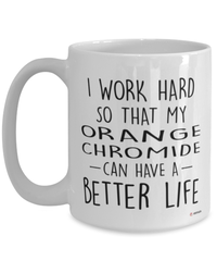 Funny Orange Chromide Fish Mug I Work Hard So That My Orange Chromide Can Have A Better Life Coffee Cup 15oz White