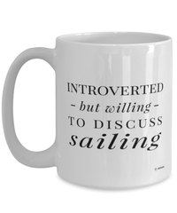 Funny Sailor Mug Introverted But Willing To Discuss Sailing Coffee Cup 15oz White