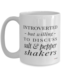 Funny Mug Introverted But Willing To Discuss Salt And Pepper Shakers Coffee Cup 15oz White