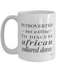 Funny Bird Mug Introverted But Willing To Discuss African Collared Doves Coffee Cup 15oz White