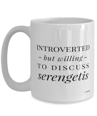 Funny Cat Mug Introverted But Willing To Discuss Serengetis Coffee Cup 15oz White