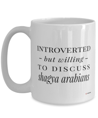 Funny Horse Mug Introverted But Willing To Discuss Shagya Arabians Coffee Cup 15oz White