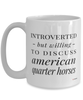 Funny Horse Mug Introverted But Willing To Discuss American Quarter Horses Coffee Cup 15oz White