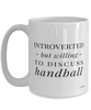 Funny Handball Mug Introverted But Willing To Discuss Handball Coffee Cup 15oz White