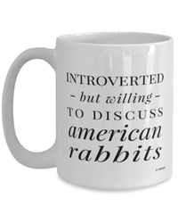 Funny Rabbit Mug Introverted But Willing To Discuss American Rabbits Coffee Cup 15oz White