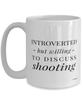 Funny Shooter Mug Introverted But Willing To Discuss Shooting Coffee Cup 15oz White