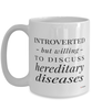 Funny Genetic Counselor Mug Introverted But Willing To Discuss Hereditary Diseases Coffee Cup 15oz White