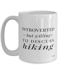 Funny Hiker Mug Introverted But Willing To Discuss Hiking Coffee Cup 15oz White