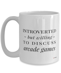 Funny Arcade Gamer Mug Introverted But Willing To Discuss Arcade Games Coffee Cup 15oz White